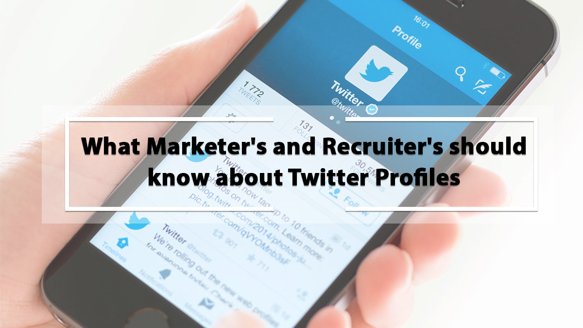 What Marketer's and Recruiter's should know about Twitter Profiles