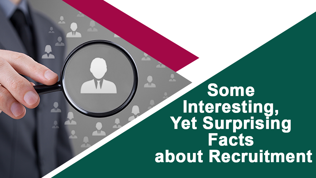 Some Interesting, Yet Surprising Facts about Recruitment
