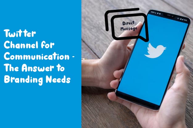 Twitter Channel for Communication - The Answer to Branding Needs