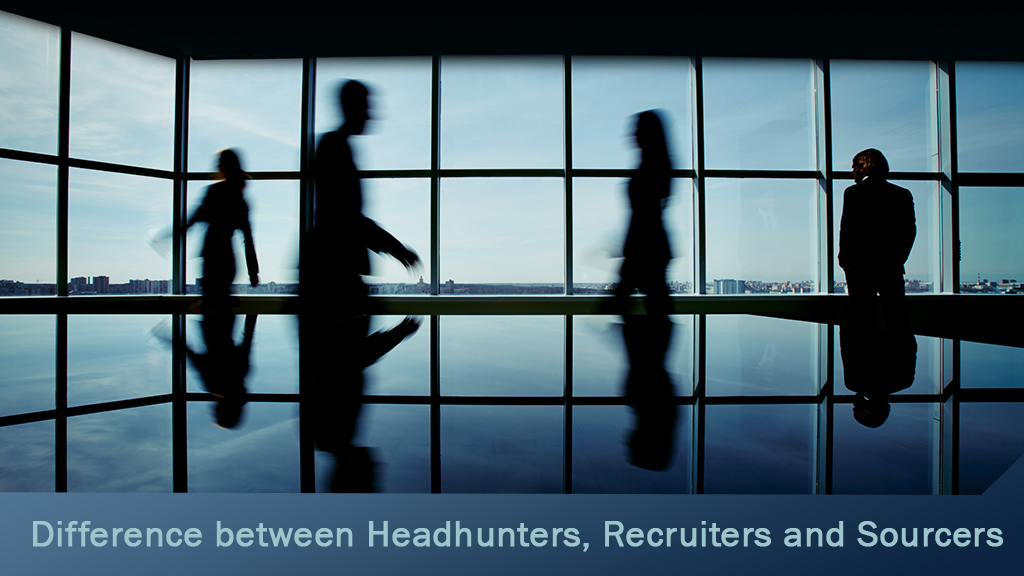 Difference between Headhunters, Recruiters and Sourcers