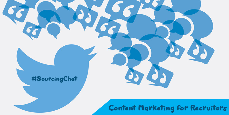 Top Tweets of the Sourcing Chat ÃƒÂ¢Ã¢â€šÂ¬Ã¢â‚¬Å“ Content Marketing for Recruiters